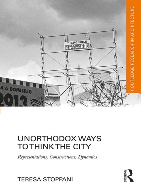 Teresa Stoppani - Unorthodox Ways to Think the City, E-bok