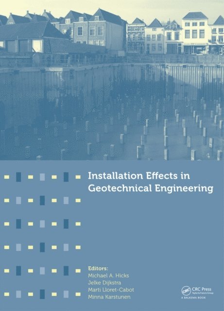 Minna Karstunen, Marti Lloret-Cabot, Jelke Dijkstra, Michael A. Hicks - Installation Effects in Geotechnical Engineering, E-bok