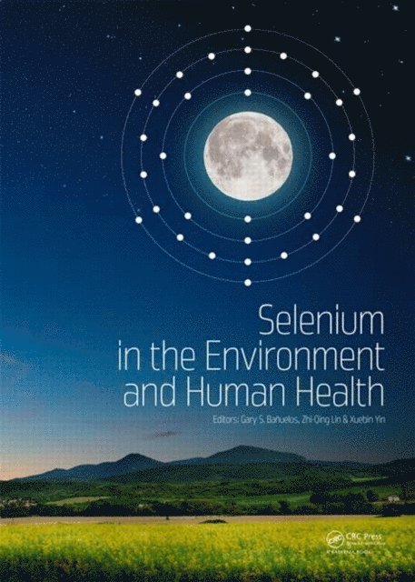 Xuebin Yin, Zhi-Qing Lin, Gary S. Banuelos - Selenium in the Environment and Human Health, E-bok
