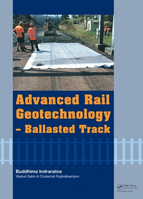 Cholachat Rujikiatkamjorn, Wadud Salim, Buddhima Indraratna - Advanced Rail Geotechnology - Ballasted Track, E-bok