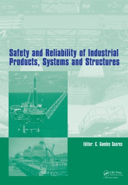 Carlos Guedes Soares - Safety and Reliability of Industrial Products, Systems and Structures, E-bok