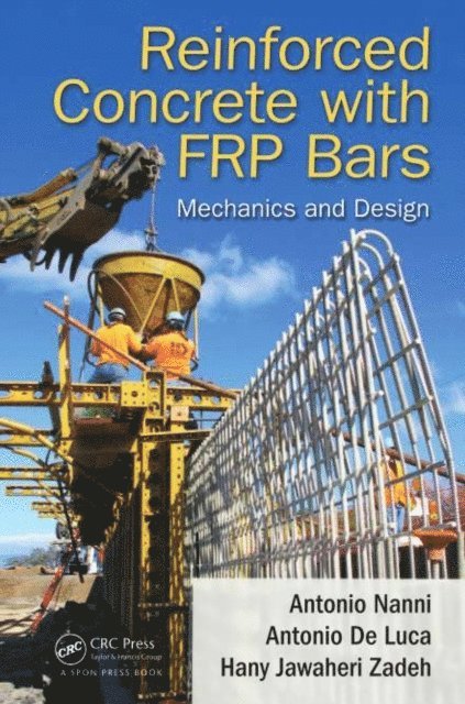 Hany Jawaheri Zadeh, Antonio De Luca, Antonio Nanni - Reinforced Concrete with FRP Bars, E-bok