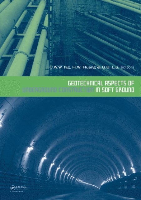 G.B. Liu, H.W. Huang, Charles W.W. Ng - Geotechnical Aspects of Underground Construction in Soft Ground, E-bok