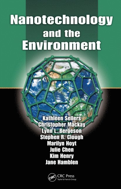 Jane Hamblen, Kim Henry, Julie Chen, Marilyn Hoyt, Stephen R. Clough, Lynn L. Bergeson, Christopher Mackay, Kathleen Sellers - Nanotechnology and the Environment, E-bok