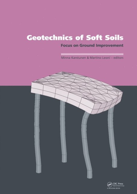 Martino Leoni, Minna Karstunen - Geotechnics of Soft Soils: Focus on Ground Improvement, E-bok