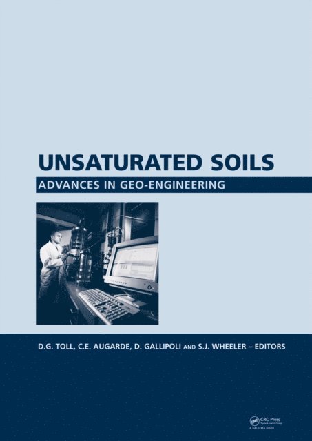 S.J. Wheeler, D. Gallipoli, C.E. Augarde, D.G. Toll - Unsaturated Soils. Advances in Geo-Engineering, E-bok