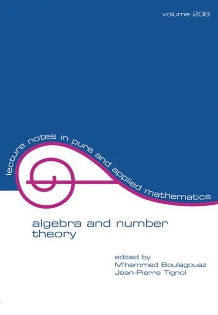 Jean-Pierre Tignol, Mohammed Boulagouaz - Algebra And Number Theory, E-bok