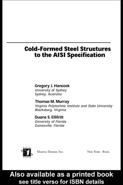 Duane S. Ellifrit, Thomas Murray, Gregory J. Hancock - Cold-Formed Steel Structures to the AISI Specification, E-bok