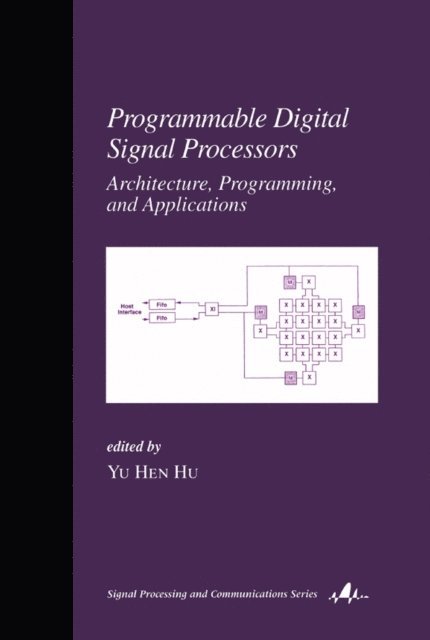 Yu Hen Hu - Programmable Digital Signal Processors, E-bok