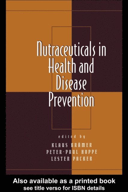Lester Packer, Peter-Paul Hoppe, Klaus Kramer - Nutraceuticals in Health and Disease Prevention, E-bok