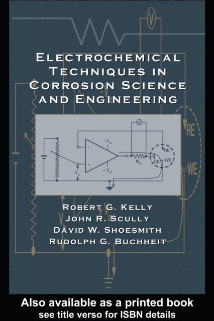 Rudolph G. Buchheit, David Shoesmith, John R. Scully, Robert G. Kelly - Electrochemical Techniques in Corrosion Science and Engineering, E-bok