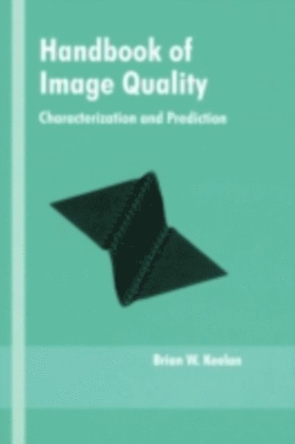 Brian Keelan - Handbook of Image Quality, E-bok