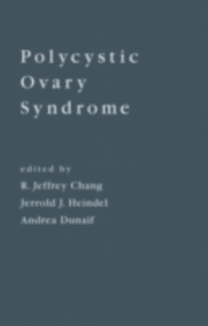 Andrea Dunaif, Jerrold J. Heindel, R. Jeffrey Chang - Polycystic Ovary Syndrome, E-bok