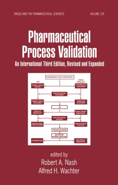 Alfred H. Wachter, Robert A. Nash - Pharmaceutical Process Validation, E-bok
