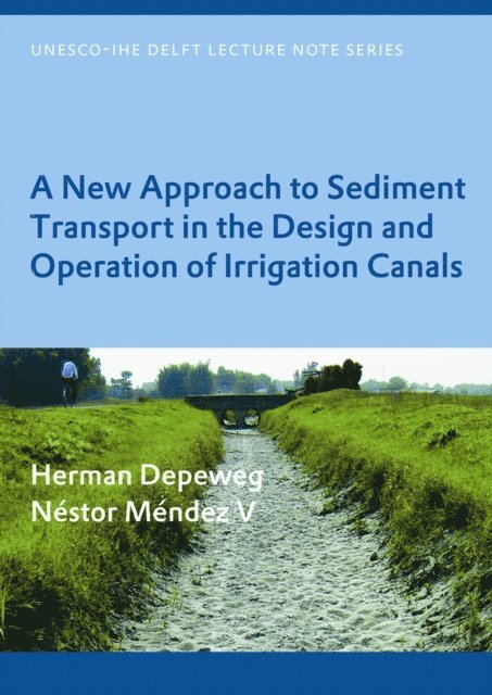 Nestor Mendez V, Herman Depeweg - New Approach to Sediment Transport in the Design and Operation of Irrigation Canals, E-bok