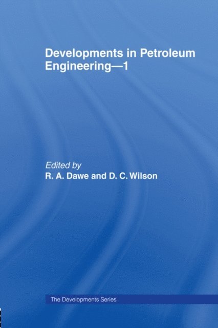 D.C. Wilson, R.A. Dawe - Developments in Petroleum Engineering 1, E-bok