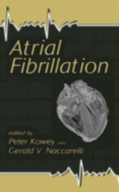 Gerald Naccarelli, Peter Kowey - Atrial Fibrillation, E-bok