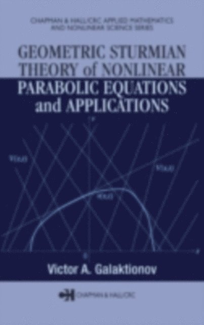 Victor A. Galaktionov - Geometric Sturmian Theory of Nonlinear Parabolic Equations and Applications, E-bok