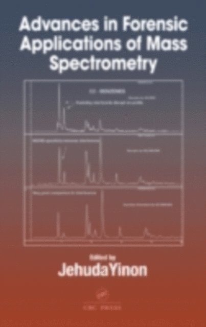 Jehuda Yinon - Advances in Forensic Applications of Mass Spectrometry, E-bok