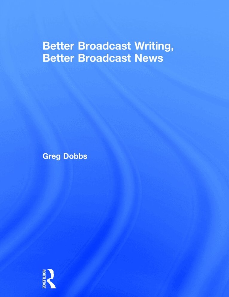 Better Broadcast Writing, Better Broadcast News