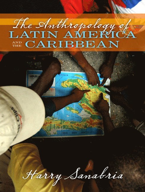 Harry Sanabria - Anthropology of Latin America and the Caribbean, Häftad
