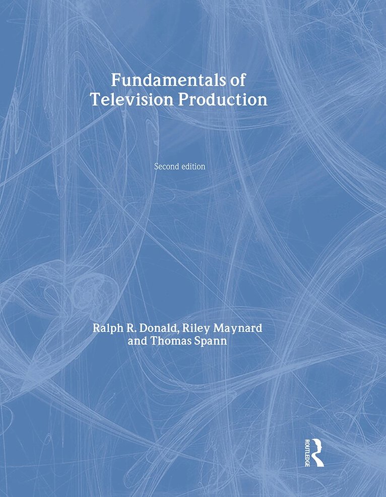 Riley Maynard, Thomas Spann, Ralph Donald - Fundamentals of Television Production, Häftad