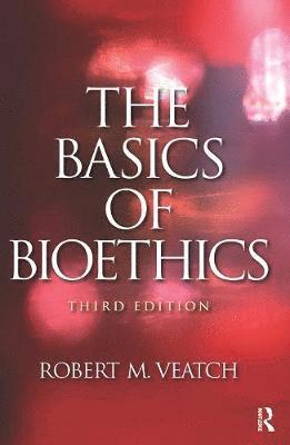 The Basics of Bioethics av Robert M Veatch