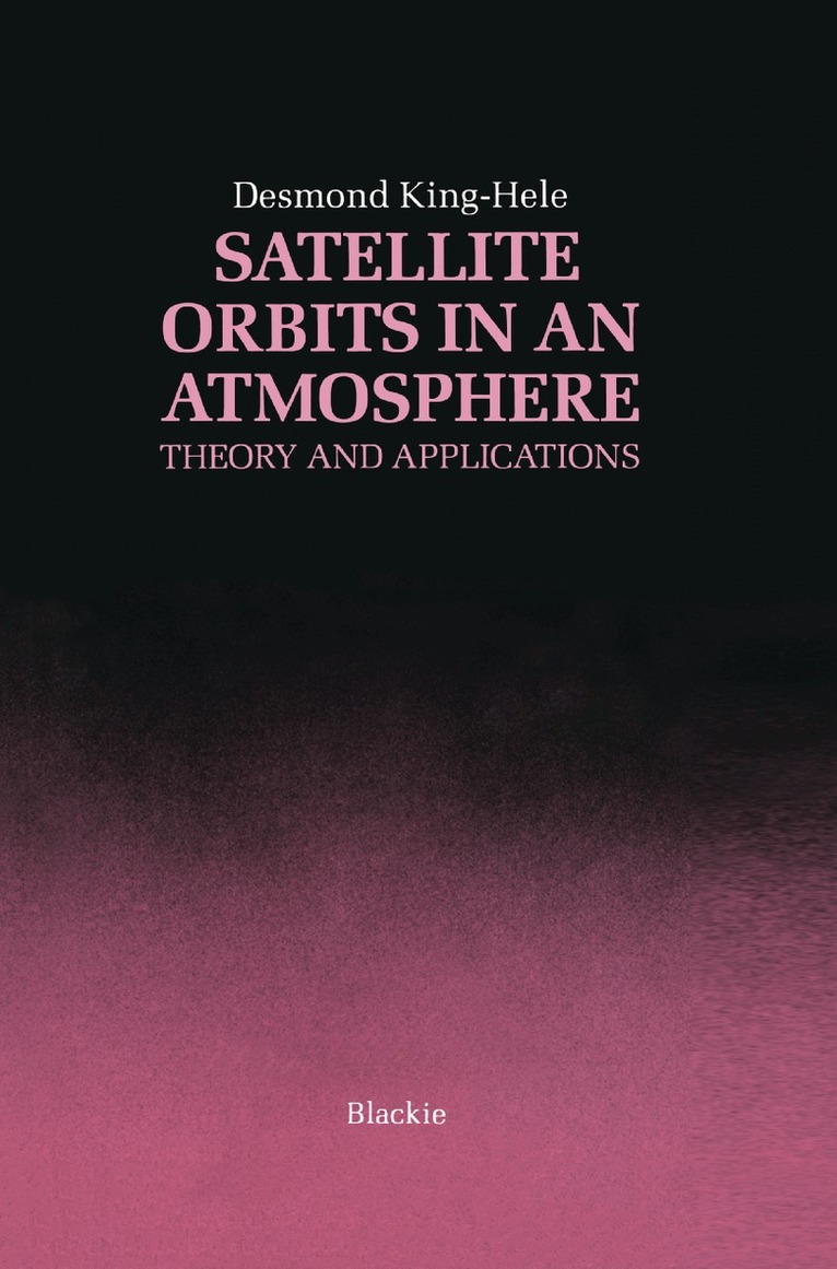 D.G. King-Hele - Satellite Orbits in an Atmosphere, Inbunden