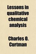 Lessons In Qualitative Chemical Analysis