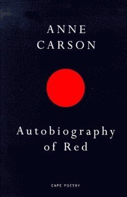 Anne Carson - Autobiography of Red, Häftad