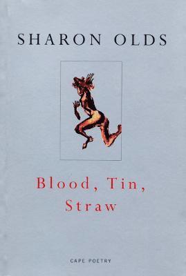 Sharon Olds - Blood, Tin, Straw, Häftad