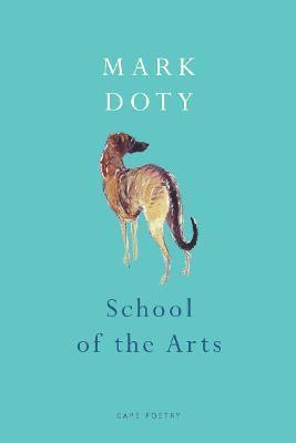 Mark Doty - School of the Arts, Häftad