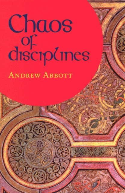 Andrew Abbott - Chaos of Disciplines, E-bok