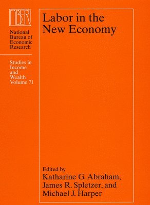 Katharine G. Abraham, James R. Spletzer, Michael Harper - Labor in the New Economy, Inbunden. Tillgänglighet: Tillfälligt slut