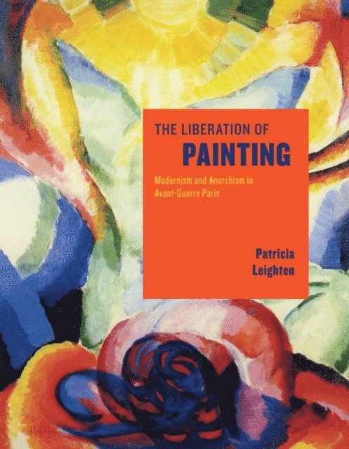 Patricia Leighten - Liberation of Painting, E-bok