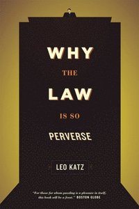 Why the Law Is So Perverse