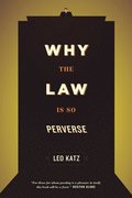 Why the Law Is So Perverse