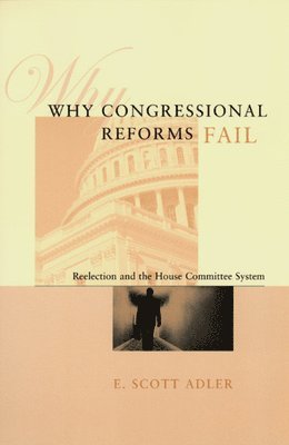 E. Scott Adler - Why Congressional Reforms Fail, Inbunden. Tillgänglighet: Tillfälligt slut