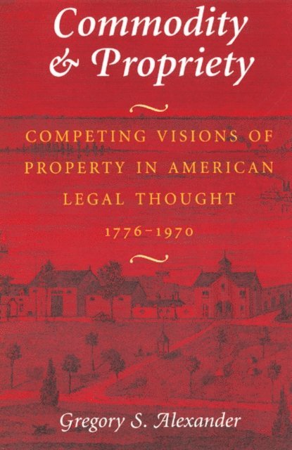 Gregory S. Alexander - Commodity & Propriety, E-bok
