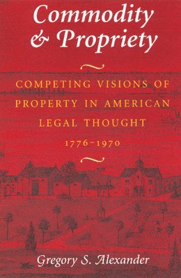 Gregory S. Alexander - Commodity & Propriety, Inbunden. Tillgänglighet: Tillfälligt slut