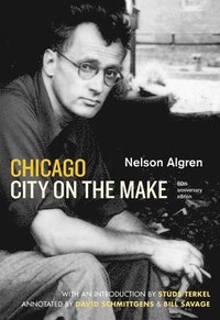 Chicago: City on the Make: Sixtieth Anniversary Edition