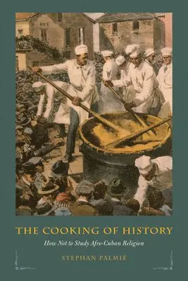 Stephan Palmié - Cooking of History, Inbunden. Tillgänglighet: Tillfälligt slut