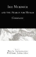 Iris Murdoch and the Search for Human Goodness