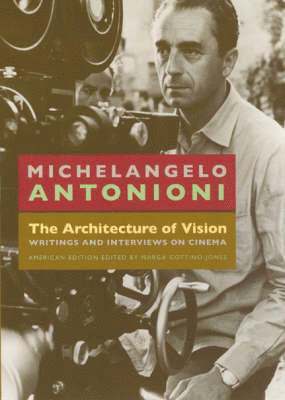 Michelangelo Antonioni, Carlo Di Carlo - Architecture of Vision Writings and Interviews on Cinema, Inbunden