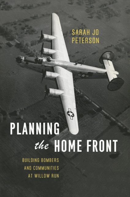 Sarah Jo Peterson - Planning the Home Front, E-bok