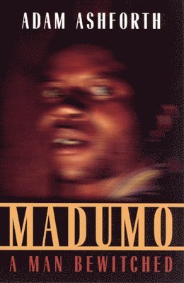 Madumo, a Man Bewitched