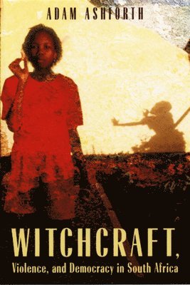 Adam Ashforth - Witchcraft, Violence, and Democracy in South Africa, Inbunden. Tillgänglighet: Tillfälligt slut