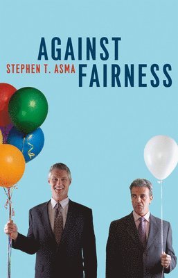 Stephen T. Asma - Against Fairness, Inbunden