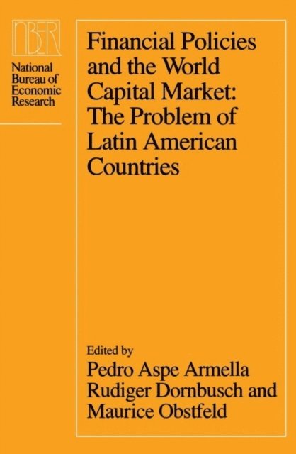 Maurice Obstfeld, Rudiger Dornbusch, Pedro Aspe Armella - Financial Policies and the World Capital Market, E-bok