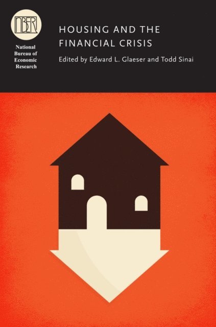 Todd Sinai, Edward Glaeser - Housing and the Financial Crisis, E-bok